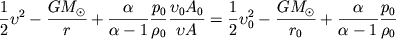 $$\frac{1}{2}\upsilon^{2}-\frac{GM_{\odot}}{r}+\frac{\alpha}{\alpha -1}\frac{p_{0}}{\rho_{0}}\frac{\upsilon_{0}A_{0}}{\upsilon A}=\frac{1}{2}\upsilon^{2}_{0}-\frac{GM_{\odot}}{r_{0}}+\frac{\alpha}{\alpha-1}\frac{p_{0}}{\rho_{0}}$$